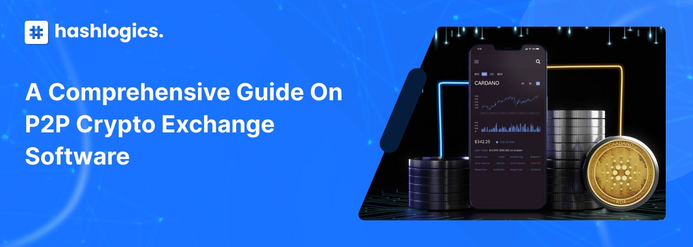 A Comprehensive Guide on P2P Crypto Exchange Software