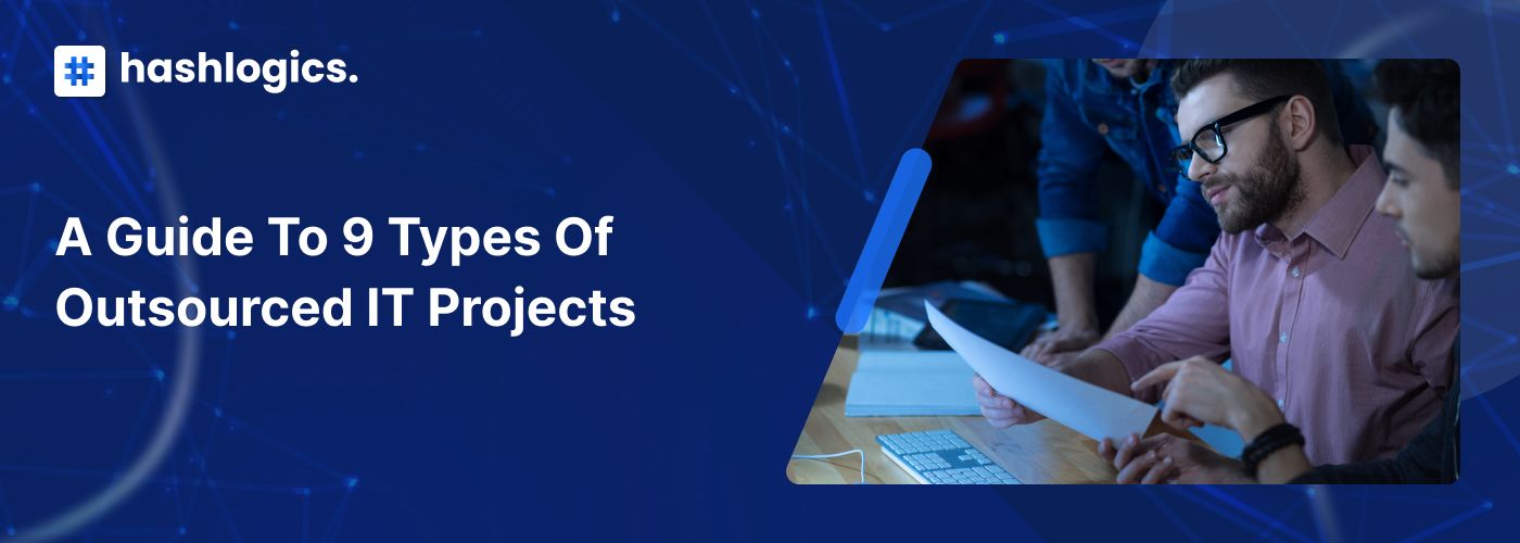 A Guide to 9 Types of Outsourced IT Projects