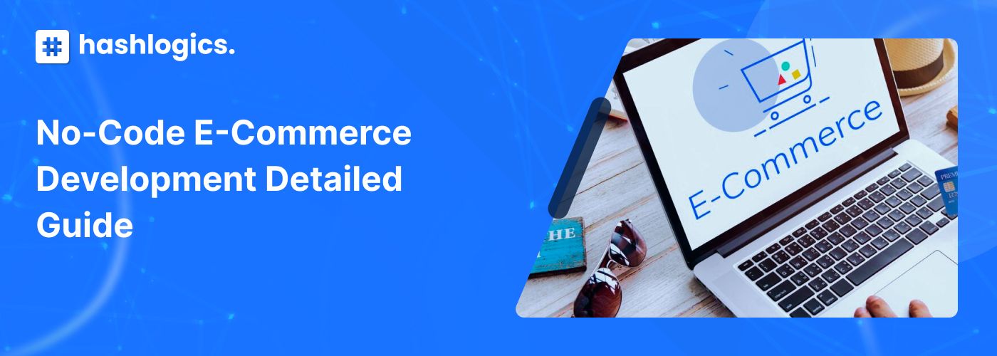 No-Code E-commerce Development Detailed Guide