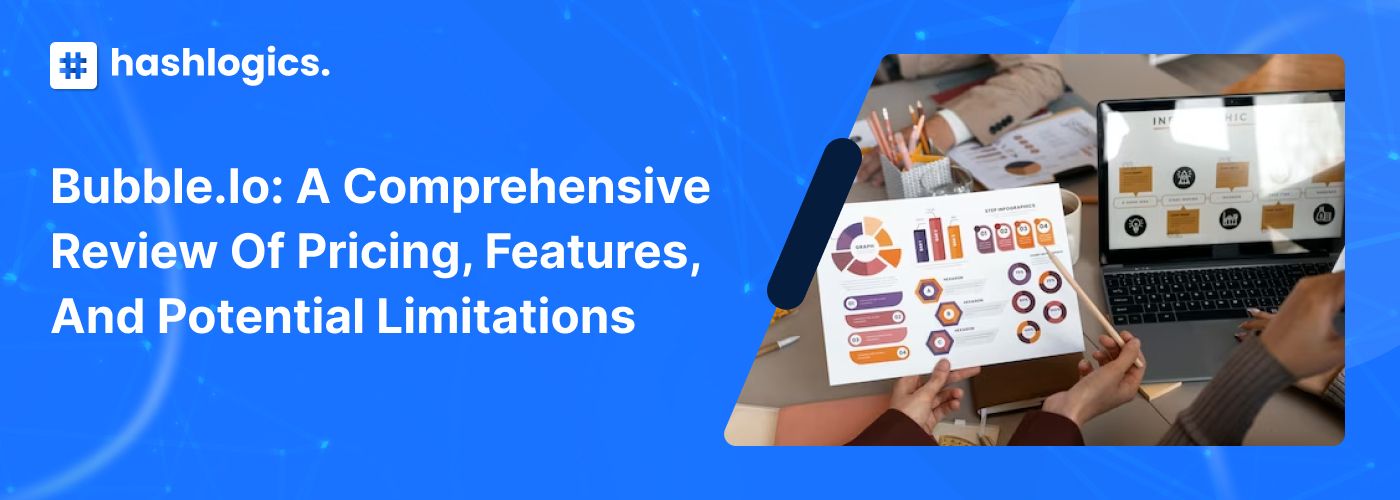 Bubble.io: A Comprehensive Review of Pricing, Features, and Potential Limitations