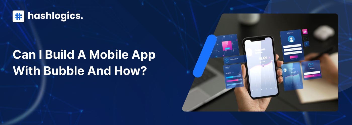 Can I build a Mobile App with Bubble and How?