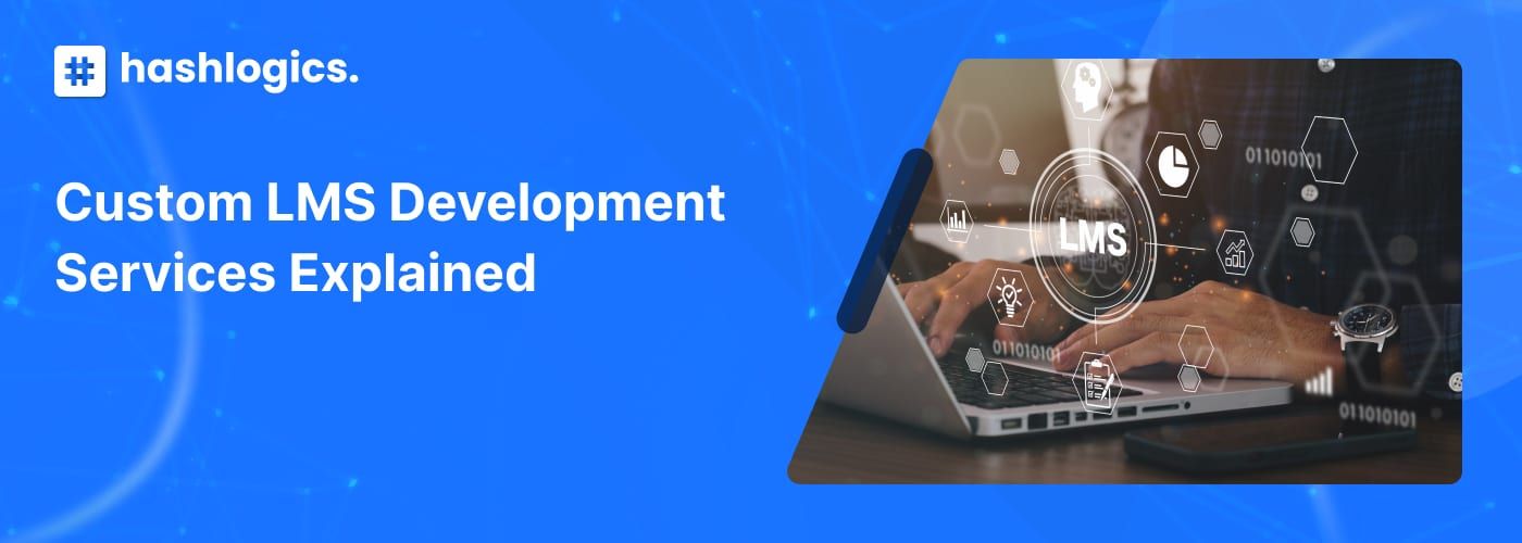 Custom LMS Development Services Explained