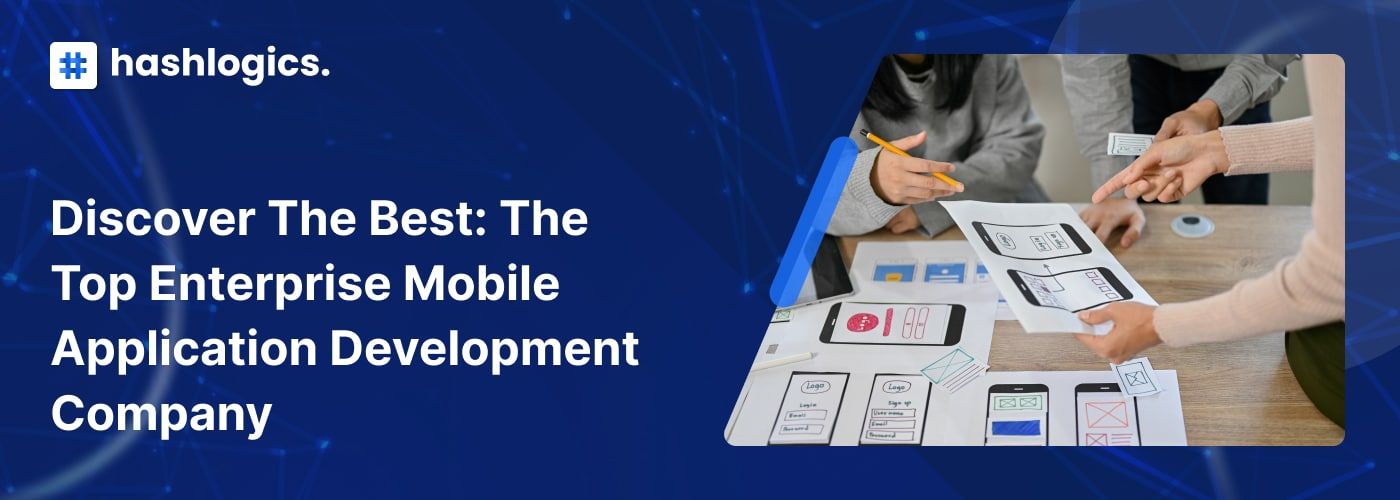 Discover the Best: The Top Enterprise Mobile Application Development Company