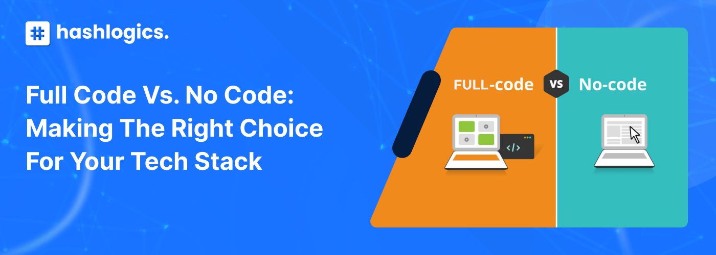 Full Code vs. No Code: Making the Right Choice for Your Tech Stack