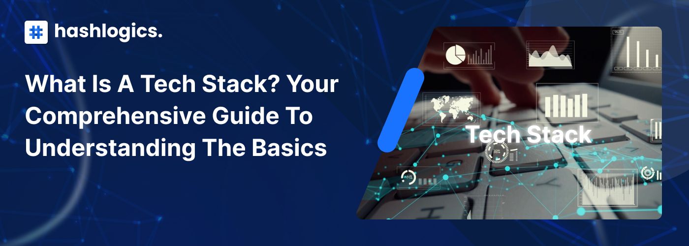 What Is a Tech Stack? Your Comprehensive Guide to Understanding the Basics