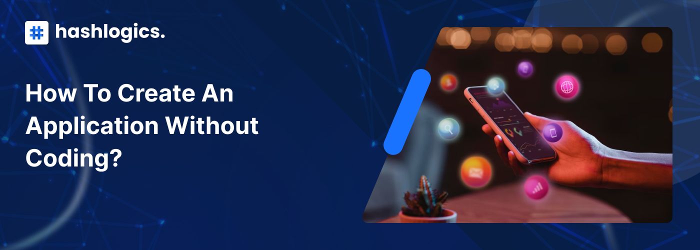 How to Create an Application Without Coding?
