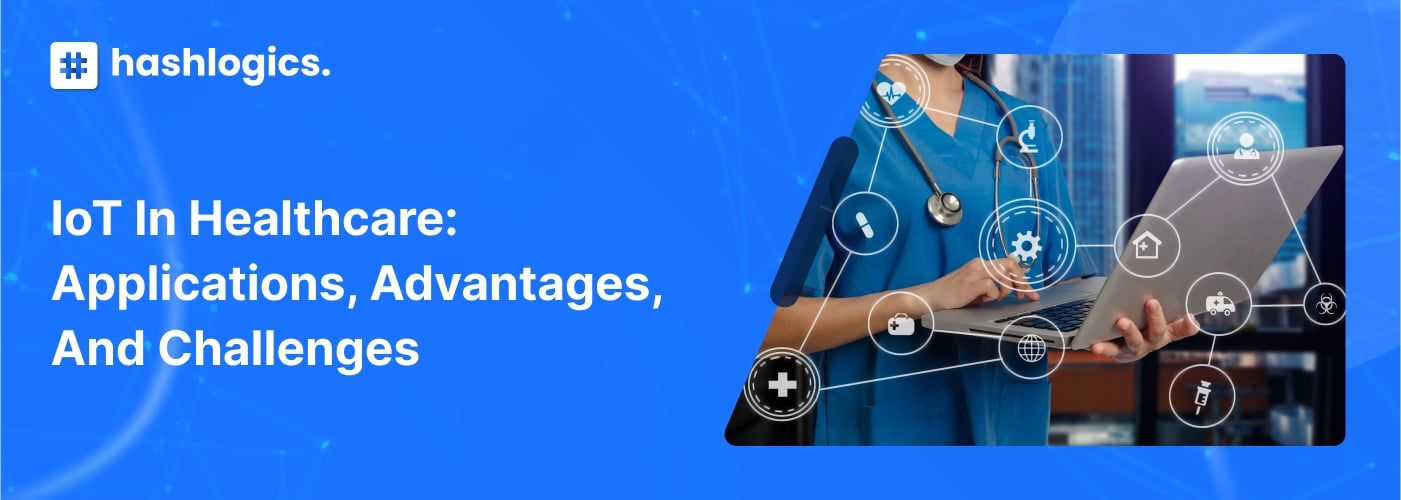 IoT in Healthcare: Applications, Advantages, and Challenges