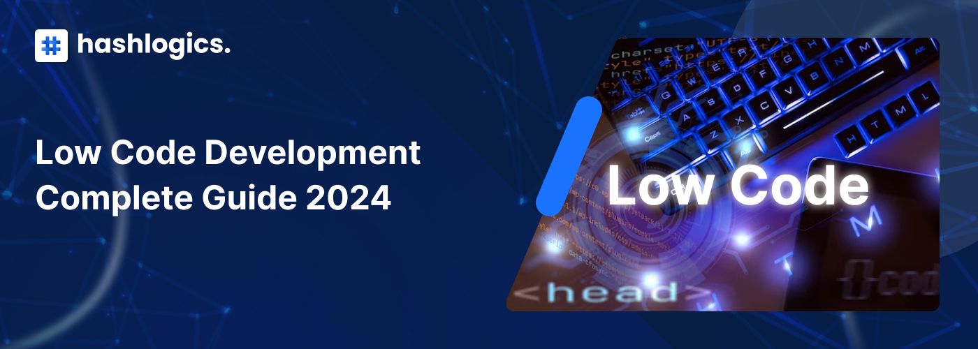 Low Code Development Complete Guide 2024
