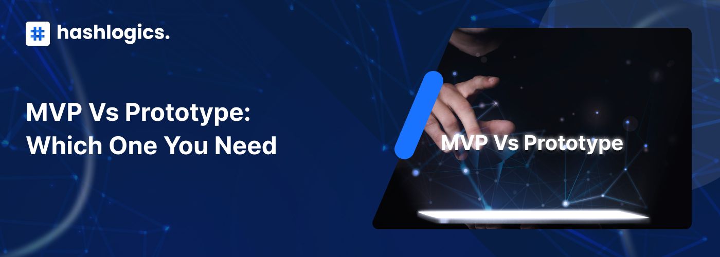 MVP vs Prototype: Which One You Need