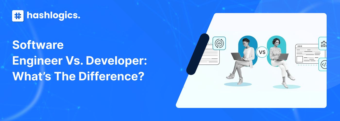Software Engineer Vs. Developer: What’s the Difference?