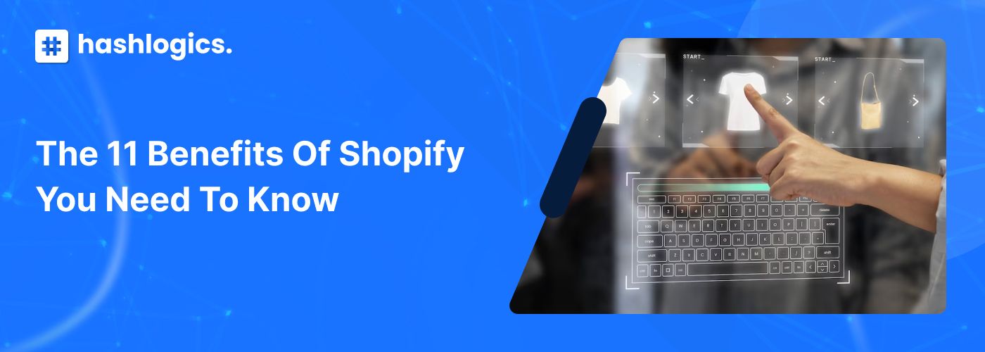 The 11 Benefits of Shopify You Need to Know