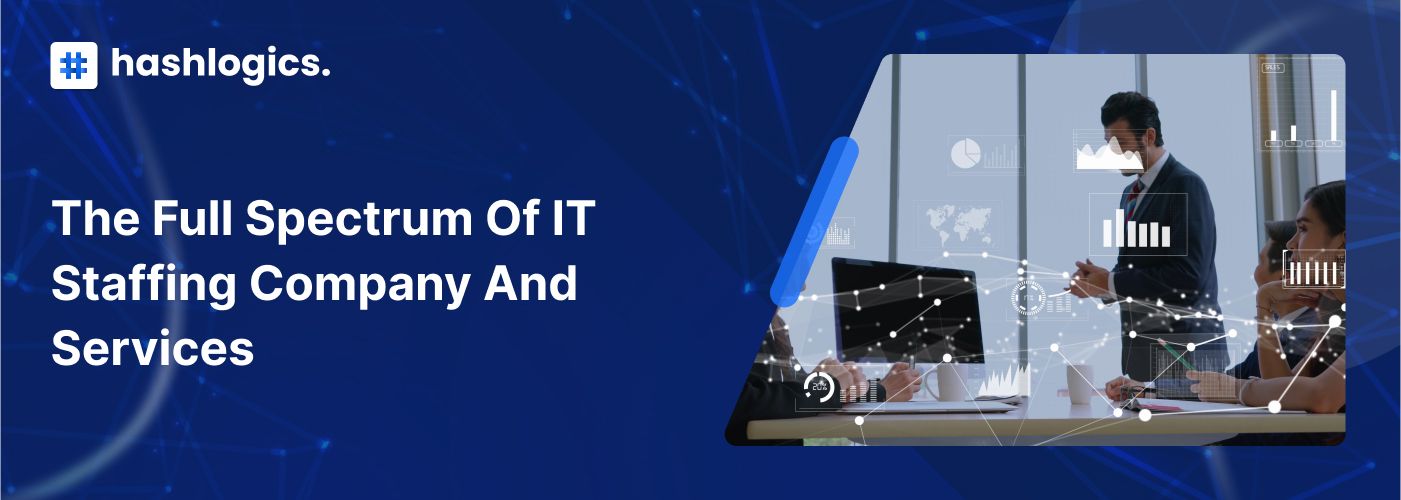 The Full Spectrum of IT Staffing Company and Services