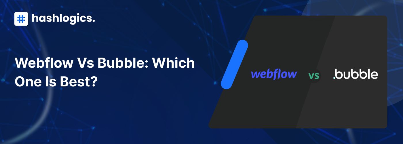 Webflow Vs Bubble: Which One Is Best?