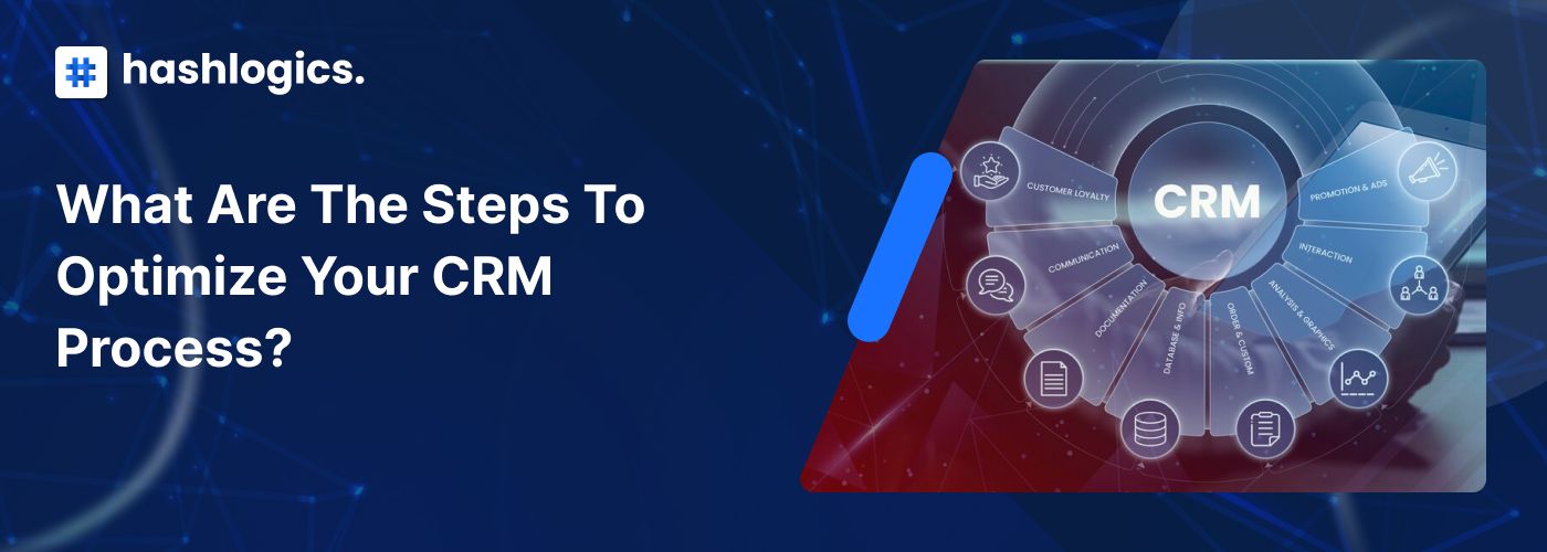 What Are The Steps To Optimize Your CRM Process?