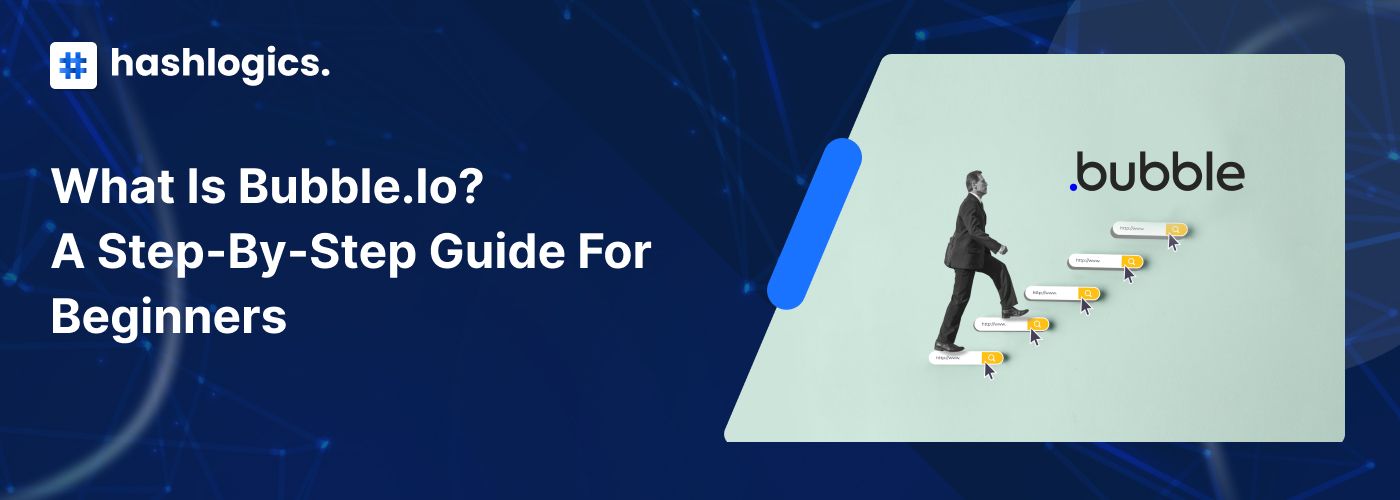 What is Bubble.io? A Step-by-Step Guide for Beginners