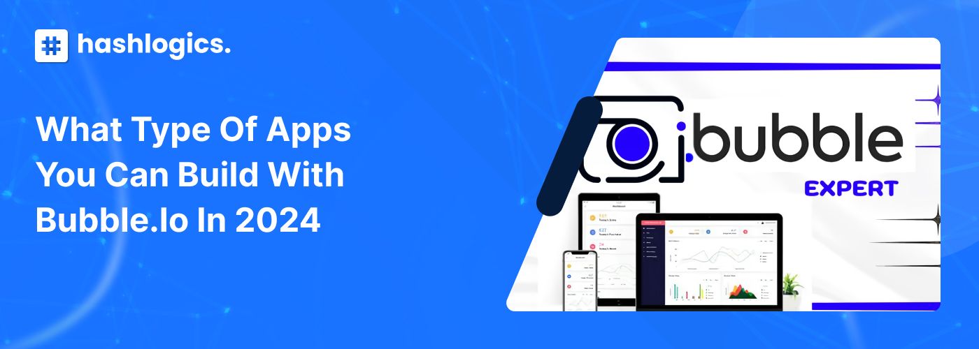 What Type of Apps You Can Build with Bubble.io in 2024