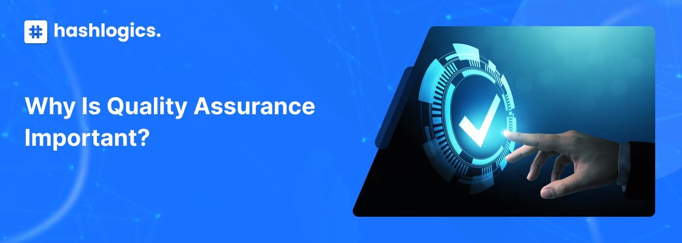 Why is Quality Assurance Important?